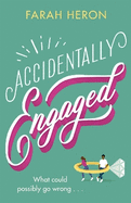 Accidentally Engaged: deliciously romantic and feel-good - the perfect romcom for 2021