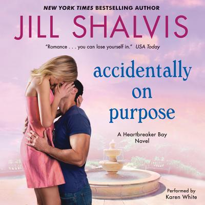 Accidentally on Purpose: A Heartbreaker Bay Novel - Shalvis, Jill, and White, Karen (Read by)