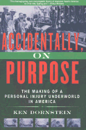 Accidentally, on Purpose: The Making of a Personal Injury Underworld in America