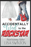 Accidentally Wed to the Rockstar