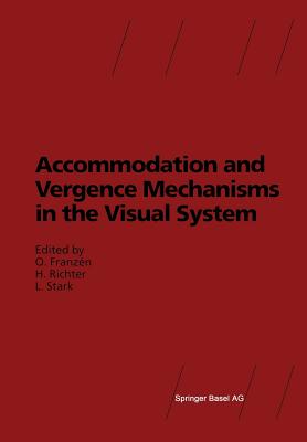Accommodation and Vergence Mechanisms in the Visual System - Franzen, Ove (Editor), and Richter, Hansn (Editor), and Stark, Lawrence (Editor)