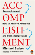 Accomplishment: How to Achieve Ambitious and Challenging Things