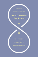 According to Plan: The Unfolding Revelation Of God In The Bible