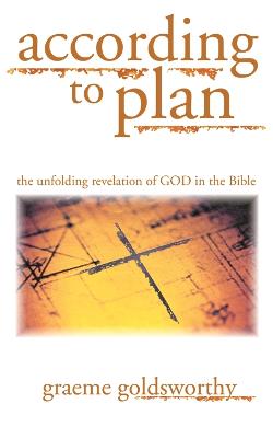 According to Plan: The Unfolding Revelation Of God In The Bible - Goldsworthy, Graeme
