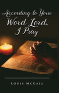 According to Your Word Lord, I Pray