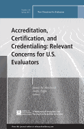 Accreditation, Certification, and Credentialing: Relevant Concerns for U.S. Evaluators: New Directions for Evaluation, Number 145