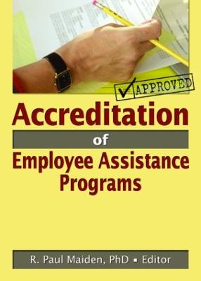 Accreditation of Employee Assistance Programs - Maiden, R Paul
