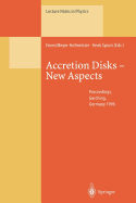 Accretion Disks -- New Aspects: Proceedings of the Eara Workshop Held in Garching, Germany, 21-23 October 1996