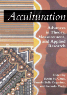 Acculturation: Advances in Theory, Measurement, and Applied Research