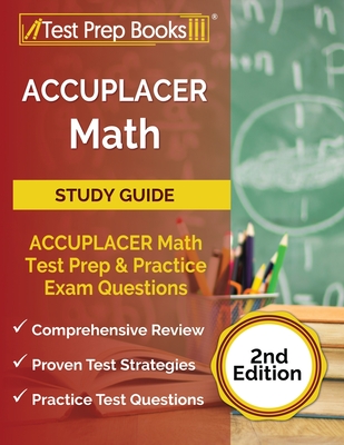 ACCUPLACER Math Prep 2025-2026: ACCUPLACER Math Test Study Guide with Two Practice Tests [Includes Detailed Answer Explanations] - Tpb Publishing