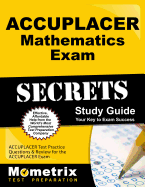 ACCUPLACER Mathematics Exam Secrets Workbook: ACCUPLACER Test Practice Questions & Review for the ACCUPLACER Exam
