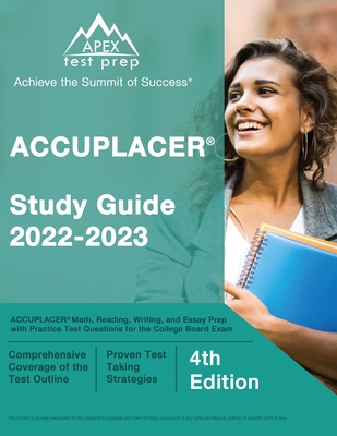 ACCUPLACER Study Guide 2022-2023: ACCUPLACER Math, Reading, Writing, and Essay Prep with Practice Test Questions for the College Board Exam [4th Edition] - Lefort, J M