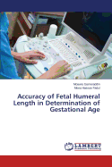 Accuracy of Fetal Humeral Length in Determination of Gestational Age