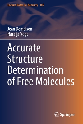Accurate Structure Determination of Free Molecules - Demaison, Jean, and Vogt, Natalja