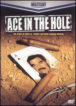 Ace in the Hole: The Story of How U.S. Troops Captured Saddam Hussein