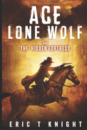Ace Lone Wolf and the Hidden Fortress