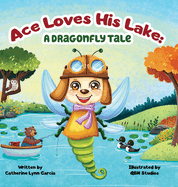 Ace Loves His Lake: a dragonfly tale