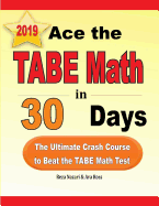 Ace the TABE Math in 30 Days: The Ultimate Crash Course to Beat the TABE Math Test