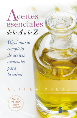Aceites Esenciales de la A A La Z - Althea Press
