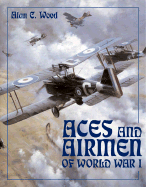 Aces and Airmen of World War I - Wood, Alan C