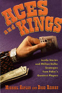 Aces and Kings: Inside Stories and Million-Dollar Strategies from Poker's Greatest Players
