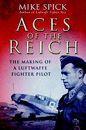 Aces of the Reich: The Making of a Luftwaffe Fighter-Pilot