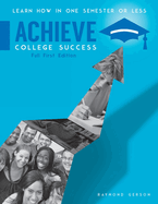 Achieve College Success, Full Edition: Learn How In One Semester or Less