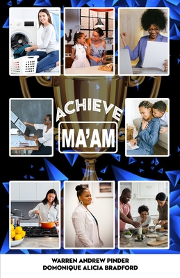 Achieve-Mam - Bradford, Domonique Alicia, and Jeffrey, Rus D (Editor), and Laurie-Munroe, Annie (Foreword by)