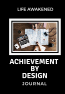 Achievement by Design Journal