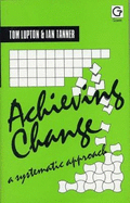 Achieving Change: A Systematic Approach