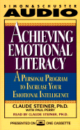 Achieving Emotional Literacy: A Personal Prog Increase Emotnl Intellgnc Cst: A Personal Program to Increase Your Emotional Intelligence - Steiner, Claude (Read by), and Steiner, George A, and Perry, Paul