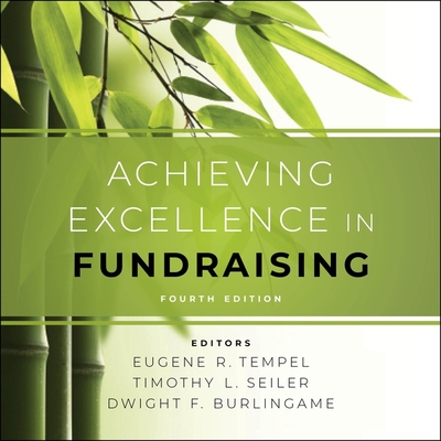 Achieving Excellence in Fundraising: 4th Edition - Sorensen, Chris (Read by), and Tempel, Eugene R, and Seiler, Timothy L