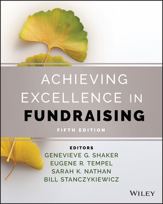 Achieving Excellence in Fundraising - Shaker, Genevieve G (Editor), and Tempel, Eugene R (Editor), and Nathan, Sarah K (Editor)