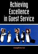 Achieving Excellence in Guest Service - Ive, Josephine