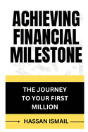 Achieving Financial Milestone: The Journey to Your First Million