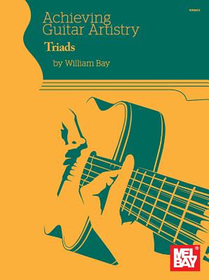 Achieving Guitar Artistry - Triads - Bay, William