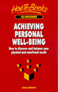 Achieving Personal Well-Being: How to Discover and Balance Your Physical and Emotional Needs