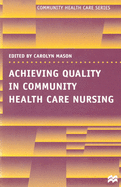 Achieving Quality in Community Health Care Nursing