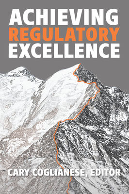 Achieving Regulatory Excellence - Coglianese, Cary (Editor)