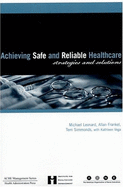 Achieving Safe and Reliable Healthcare: Strategies and Solutions