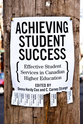 Achieving Student Success: Effective Student Services in Canadian Higher Education - Hardy Cox, Donna, and Strange, C Carney