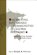 Achieving Sustainable Communities in a Global Economy: Alternative Private Strategies and Public Policies