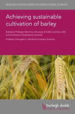 Achieving Sustainable Cultivation of Barley - Fox, Glen P, Prof. (Contributions by), and Li, Chengdao, Prof. (Contributions by), and Visioni, Andrea, Dr. (Contributions by)