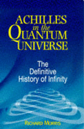 Achilles in the Quantum Universe: Definitive History of Infinity