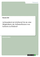 Achtsamkeit im Lehrberuf. Ist sie eine Mglichkeit, die Selbstreflexion von Lehrern zu frdern?