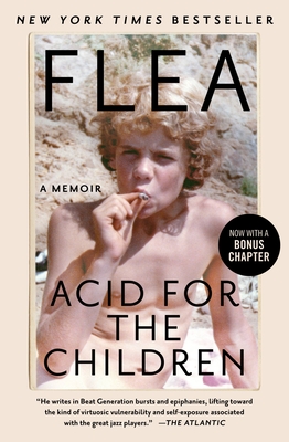 Acid for the Children: A Memoir - Flea, and Smith, Patti (Foreword by)