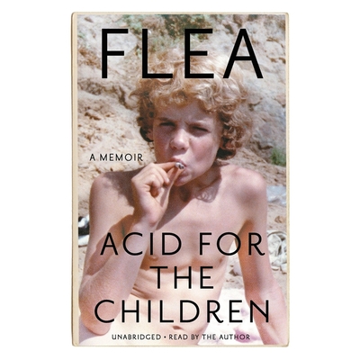 Acid for the Children Lib/E: A Memoir - Flea (Read by), and Smith, Patti (Contributions by)