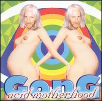 Acid Motherhood - Gong