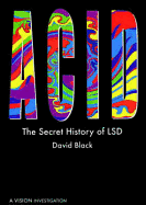 Acid: The Secret History of LSD