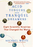 Acid Tongues and Tranquil Dreamers: Eight Scientific Rivalries That Changed the World